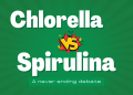 Chlorella vs Spirulina